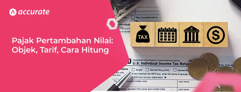 Apa Itu Pajak Pertambahan Nilai? Objek, Tarif, Cara Hitungnya