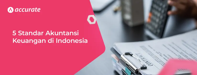 5 Standar Akuntansi Keuangan di Indonesia