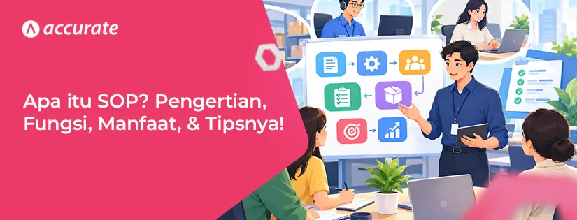 Apa itu SOP? Ini Pengertian, Fungsi, Manfaat, dan Tips Membuatnya!