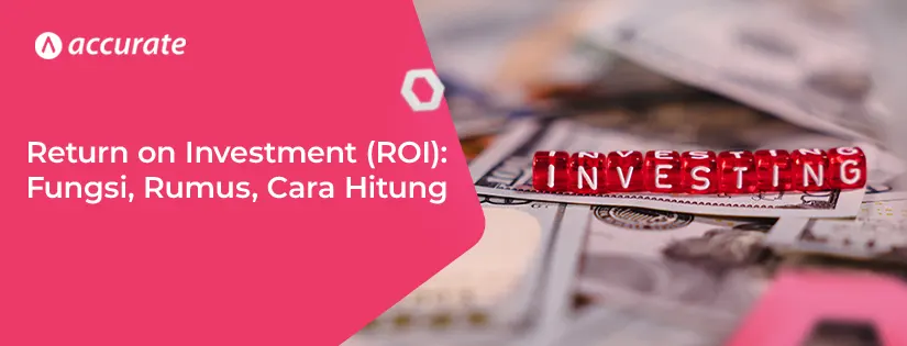 Return on Investment (ROI) Fungsi, Rumus, Cara Hitung
