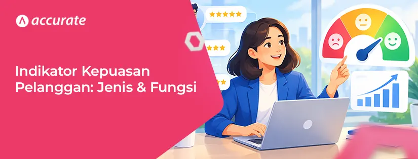 accurate.id Indikator Kepuasan Pelanggan Pengertian, Jenis, dan Fungsinya Bagi Bisnis Indikator Kepuasan Pelanggan: Pengertian, Jenis, dan Fungsinya Bagi Bisnis