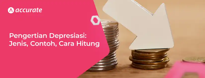 Pengertian Depresiasi Jenis, Contoh, Cara Hitung