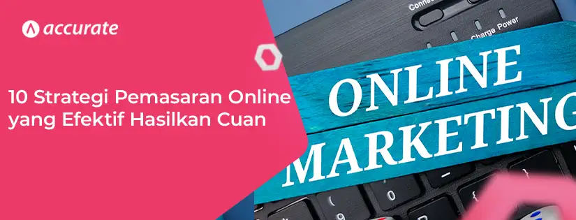 10 Strategi Pemasaran Online yang Efektif Hasilkan Cuan