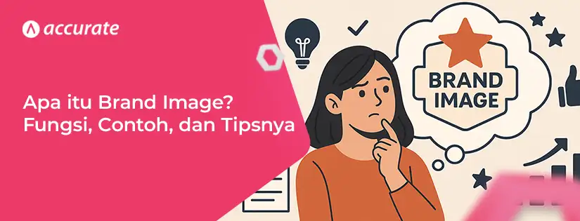 accurate.id Apa itu Brand Image Fungsi, Contoh, Tips Meningkatkannya Apa itu Brand Image? Fungsi, Contoh, Tips Meningkatkannya