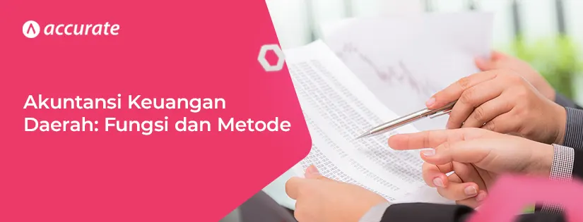 Akuntansi Keuangan Daerah: Pengertian, Fungsi, dan Metode Pencatatannya