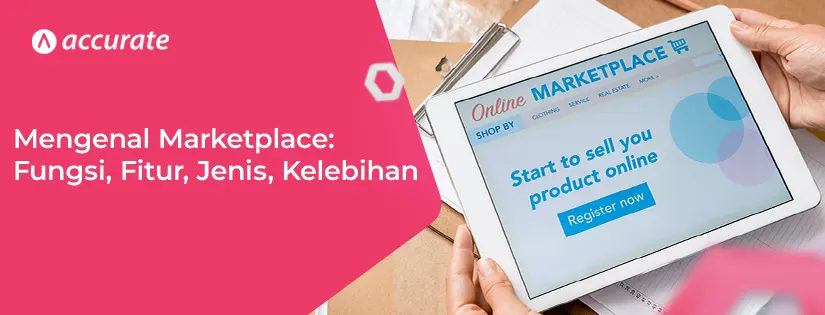 Mengenal Marketplace Fungsi, Fitur, Jenis, Kelebihan