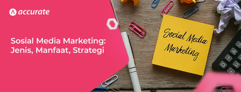 Sosial Media Marketing Jenis, Manfaat, Strategi
