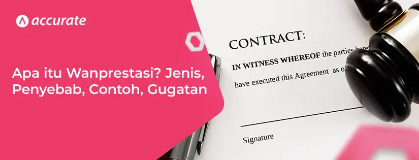 Apa itu Wanprestasi Jenis, Penyebab, Contoh, Gugatan