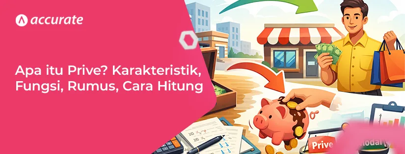 Apa itu Prive? Karakteristik, Fungsi, Rumus, Cara Hitung