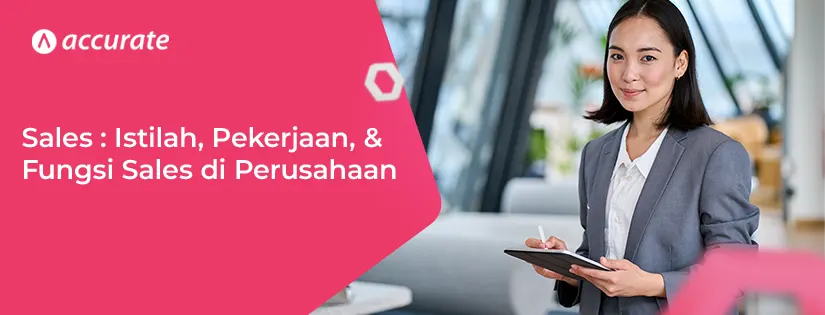 Sales Adalah Istilah, Pekerjaan, dan Fungsi Sales di Perusahaan