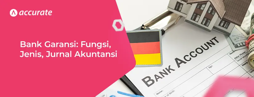 Apa itu Bank Garansi Fungsi, Jenis, Jurnal Akuntansi