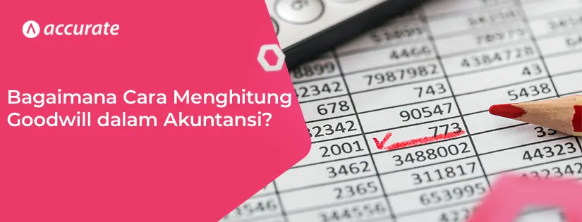 Bagaimana Cara Menghitung Goodwill dalam Akuntansi