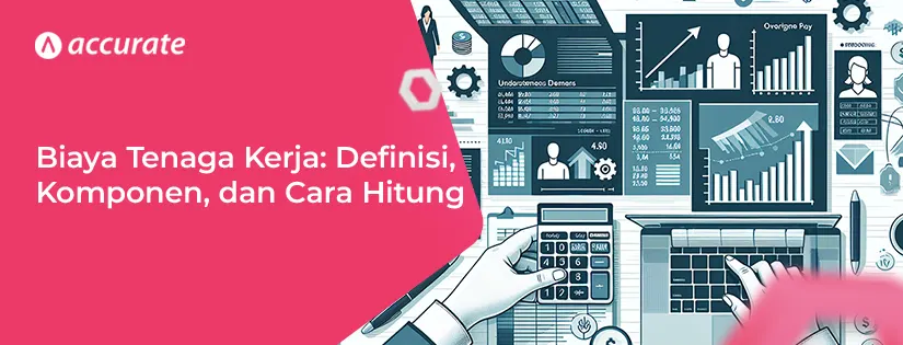 Biaya Tenaga Kerja: Pengertian, Komponen, Cara Hitung