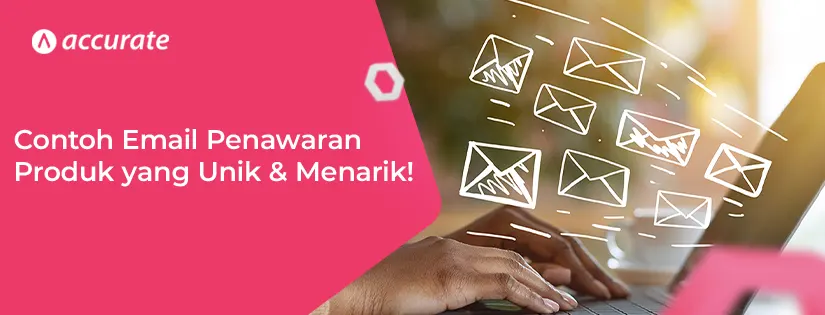 Contoh Email Penawaran Produk yang Unik & Menarik!