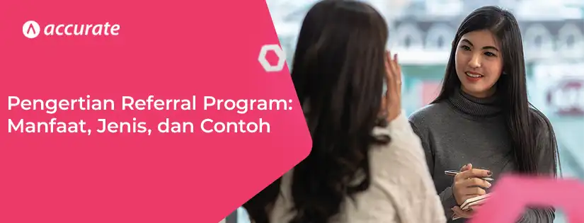 Pengertian Referral Program: Manfaat, Jenis, Contoh, Tips