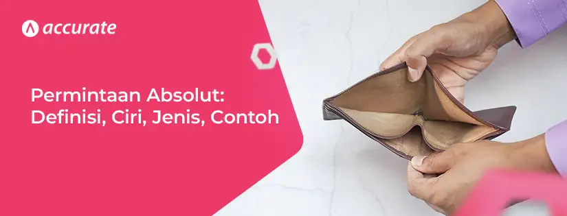 Permintaan Absolut: Pengertian, Ciri, Jenis, Contoh