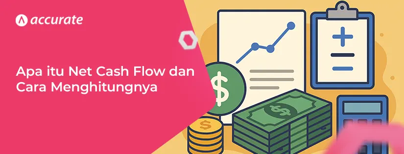 accurate.id Apa itu Net Cash Flow dan Bagaimana Cara Menghitungnya Apa itu Net Cash Flow dan Bagaimana Cara Menghitungnya