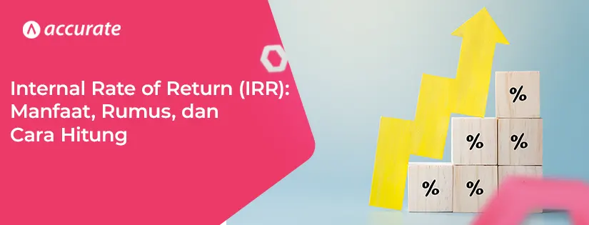 Internal Rate of Return (IRR) Manfaat, Rumus, Cara Hitung