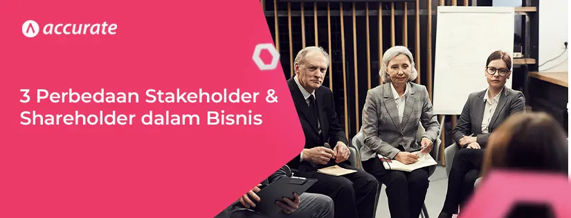 3 Perbedaan Stakeholder dan Shareholder dalam Bisnis