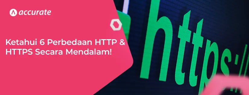 Ketahui 6 Perbedaan HTTP & HTTPS Secara Mendalam