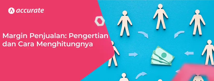 Margin Penjualan: Pengertian dan Cara Menghitungnya