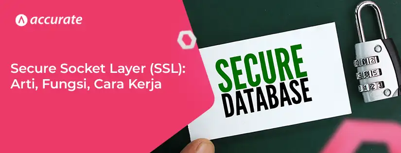 Secure Socket Layer (SSL) Arti, Fungsi, Cara Kerja