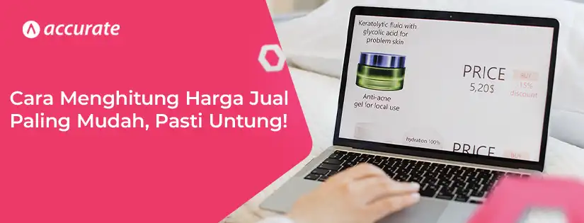 Cara Menghitung Harga Jual Paling Mudah, Pasti Untung!
