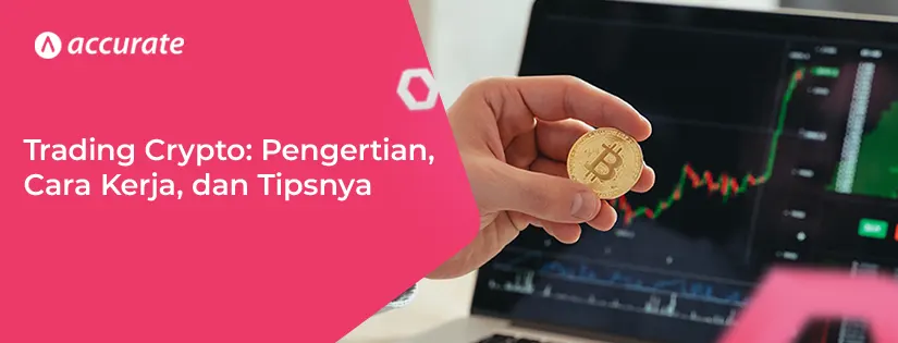 Trading Crypto Pengertian, Cara Kerja, dan Tipsnya