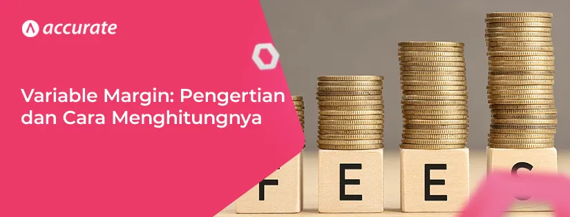 Variable Margin: Pengertian Lengkap dan Cara Menghitungnya