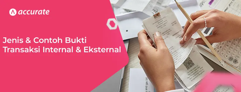 Jenis & Contoh Bukti Transaksi Internal dan Eksternal