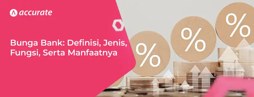 Bunga Bank Adalah Ini Definisi, Jenis, Fungsi, Serta