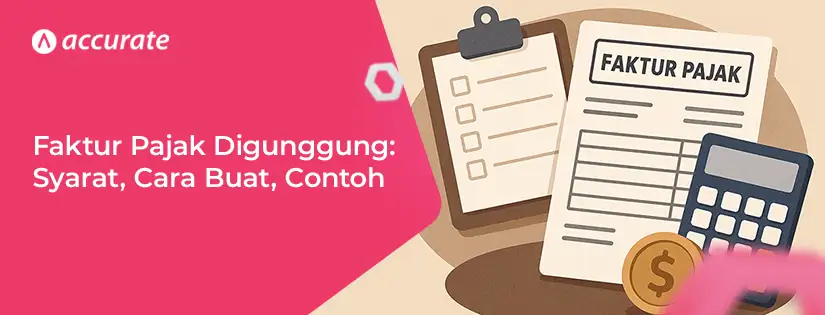 accurate.id Faktur Pajak Digunggung Syarat, Cara Buat, Contoh Faktur Pajak Digunggung Syarat, Cara Buat, Contoh