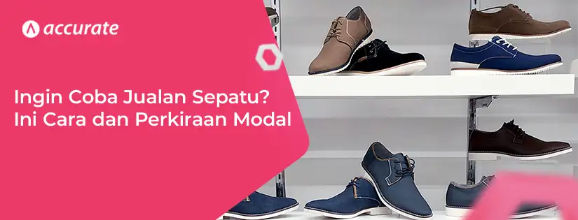 Ingin Mencoba Jualan Sepatu? Ini Cara dan Perkiraan Modalnya