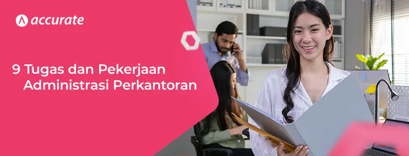 9 Tugas dan Pekerjaan Administrasi Perkantoran