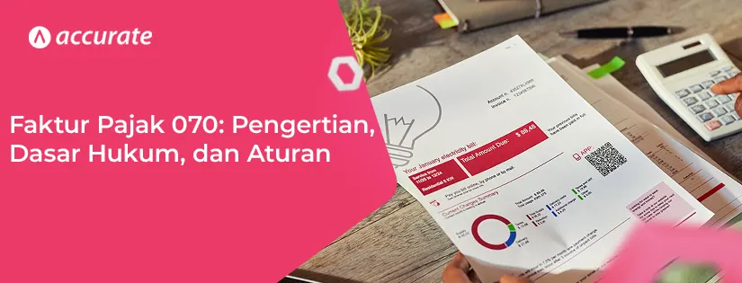 Faktur Pajak 070: Pengertian, Dasar Hukum, dan Aturan Pembuatannya