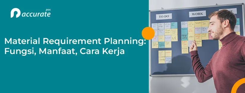 Material Requirement Planning: Fungsi, Manfaat, Cara Kerja