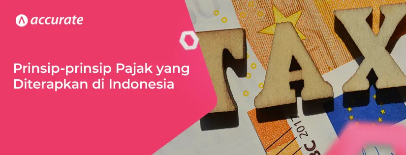 Prinsip-prinsip Pajak yang Diterapkan di Indonesia