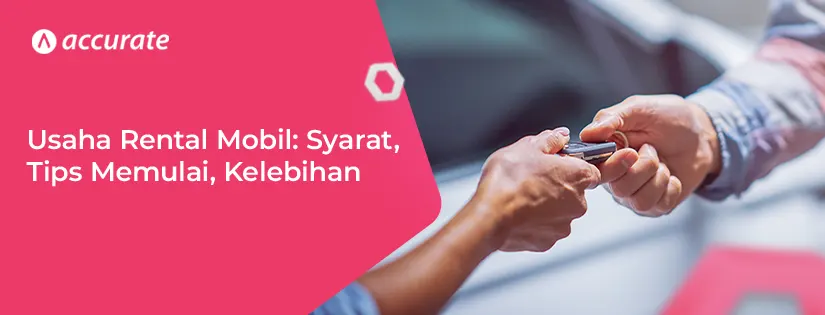 Usaha Rental Mobil: Syarat, Tips Memulai, Kelebihan