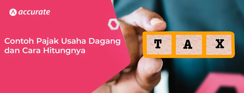 Contoh Pajak Usaha Dagang dan Cara Menghitungnya