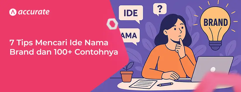 accurate.id ide nama brand 7 Tips Mencari Ide Nama Brand dan 100+ Contohnya