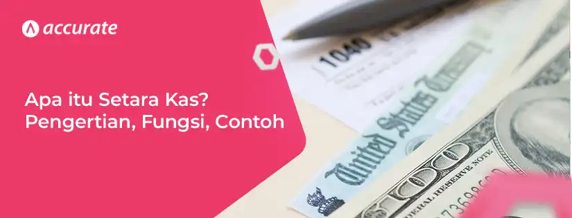 Apa itu Setara Kas Pengertian, Fungsi, Contohnya