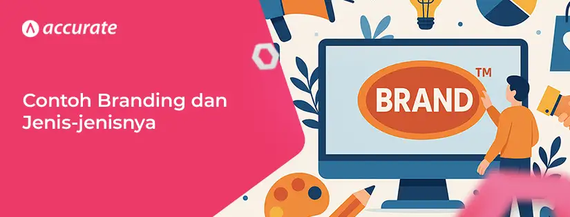 accurate.id Contoh Branding dan Jenis-jenisnya yang Harus Diketahui Contoh Branding dan Jenis-jenisnya yang Harus Diketahui