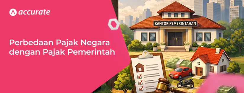accurate.id Perbedaan Pajak Negara dengan Pajak Pemerintah Perbedaan Pajak Negara dengan Pajak Pemerintah