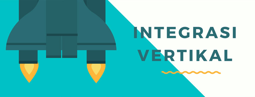 Integrasi Vertikal: Jenis Dan Contohnya Di Dalam Bisnis