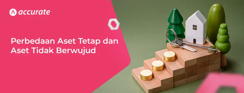 Mengenal Perbedaan Aset Tetap Berwujud dan Tidak Berwujud