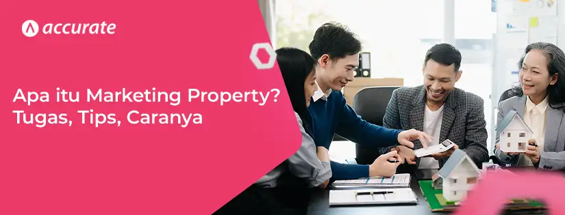 Apa itu Marketing Property Tugas, Tips, Caranya