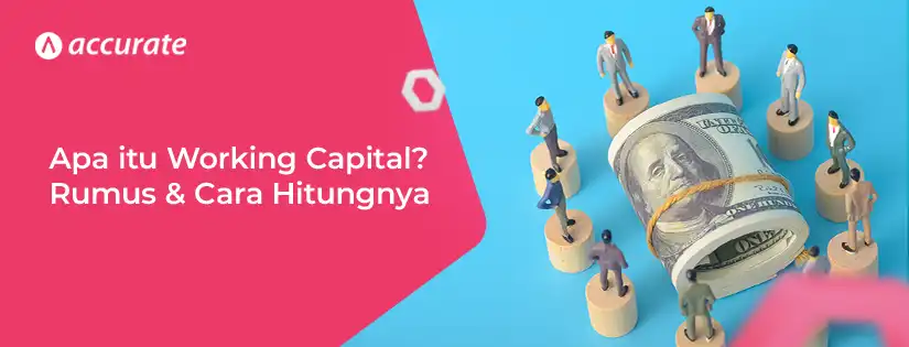 Apa itu Working Capital Bagaimana Cara Menghitungnya