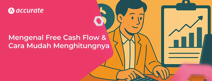 accurate.id Mengenal Free Cash Flow dan Cara Mudah Menghitungnya Mengenal Free Cash Flow dan Cara Mudah Menghitungnya