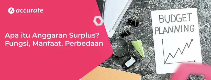 Apa itu Anggaran Surplus Fungsi, Manfaat, Perbedaan