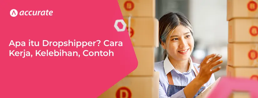 Apa itu Dropshipper? Cara Kerja, Kelebihan, Contoh